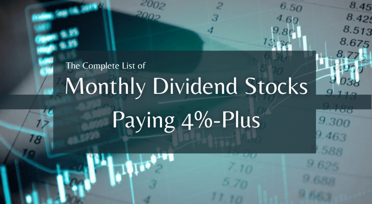 The Complete List of Monthly Dividend Stocks Paying 4%-Plus ...